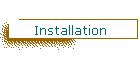 Installation